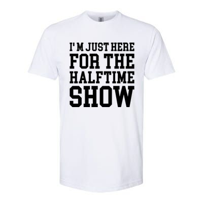 Im Just Here For The Halftime Show Gift Softstyle CVC T-Shirt