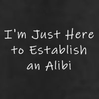 IM Just Here To Establish An Alibi 25L Jumbo Tote