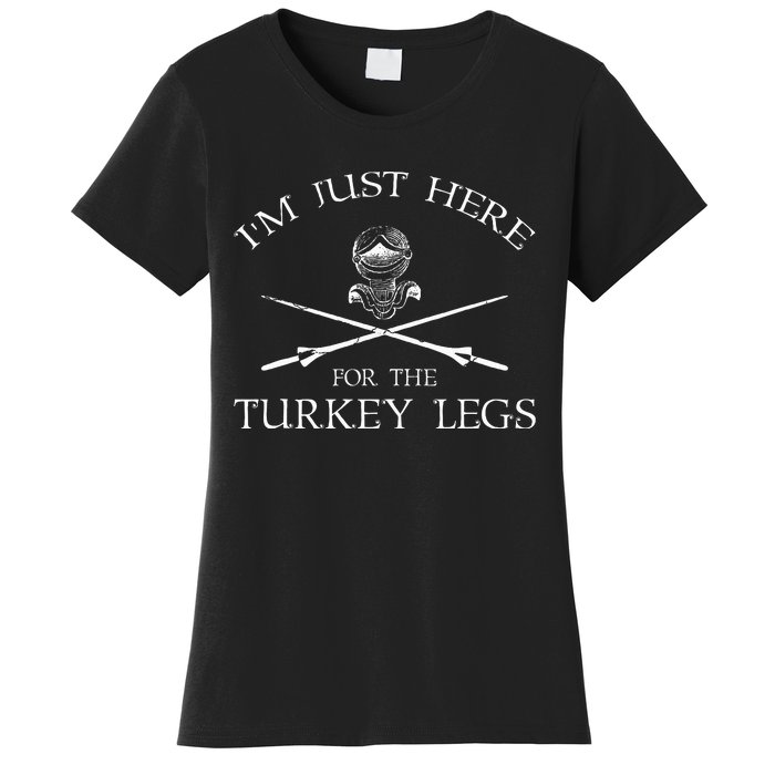 IM Just Here For The Turkey Legs Medieval Renaissance Women's T-Shirt