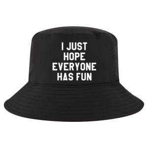 I Just Hope Everyone Has Fun Baseball Soccer Football Cool Comfort Performance Bucket Hat