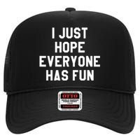 I Just Hope Everyone Has Fun Baseball Soccer Football High Crown Mesh Back Trucker Hat