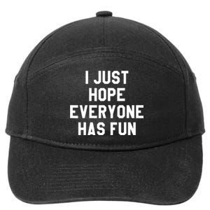 I Just Hope Everyone Has Fun Baseball Soccer Football 7-Panel Snapback Hat