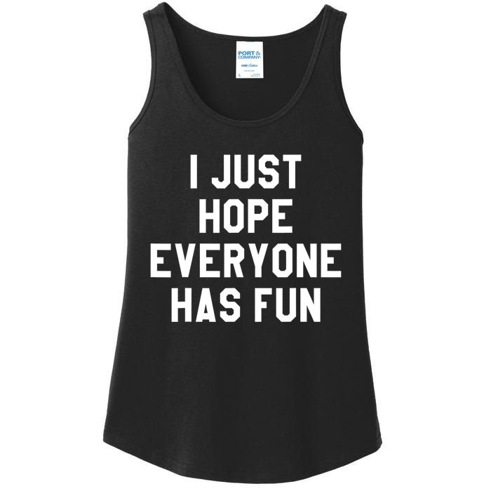 I Just Hope Everyone Has Fun Baseball Soccer Football Ladies Essential Tank