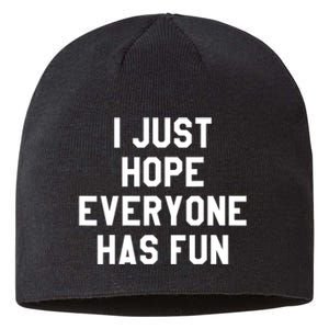 I Just Hope Everyone Has Fun Baseball Soccer Football Sustainable Beanie