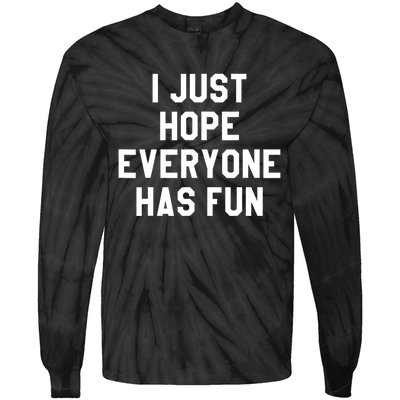 I Just Hope Everyone Has Fun Baseball Soccer Football Tie-Dye Long Sleeve Shirt