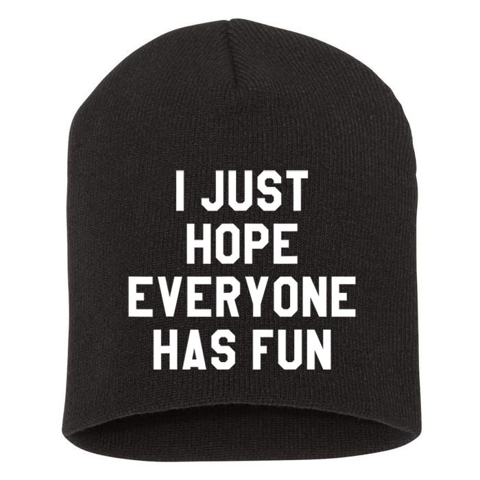 I Just Hope Everyone Has Fun Baseball Soccer Football Short Acrylic Beanie