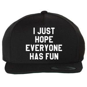 I Just Hope Everyone Has Fun Baseball Soccer Football Wool Snapback Cap