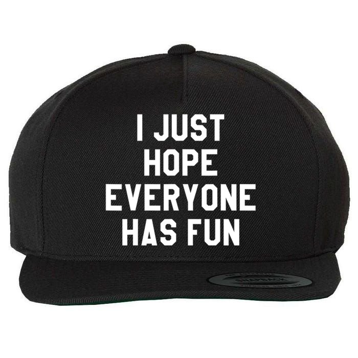 I Just Hope Everyone Has Fun Baseball Soccer Football Wool Snapback Cap