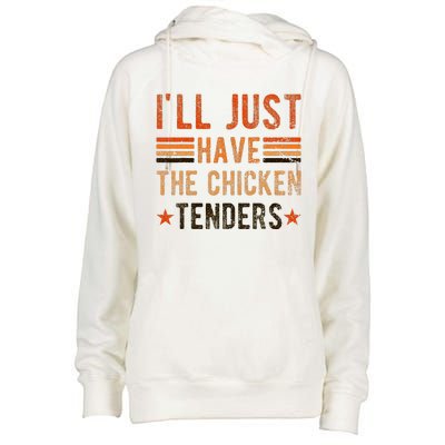 Ill Just Have The Chicken Tenders Chicken Lover Womens Funnel Neck Pullover Hood