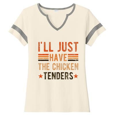 Ill Just Have The Chicken Tenders Chicken Lover Ladies Halftime Notch Neck Tee