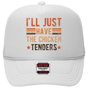 Ill Just Have The Chicken Tenders Chicken Lover High Crown Mesh Back Trucker Hat