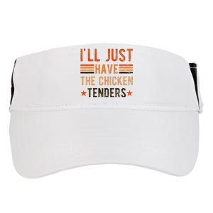 Ill Just Have The Chicken Tenders Chicken Lover Adult Drive Performance Visor