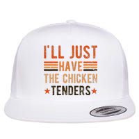 Ill Just Have The Chicken Tenders Chicken Lover Flat Bill Trucker Hat