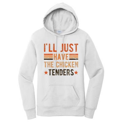 Ill Just Have The Chicken Tenders Chicken Lover Women's Pullover Hoodie