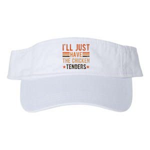 Ill Just Have The Chicken Tenders Chicken Lover Valucap Bio-Washed Visor