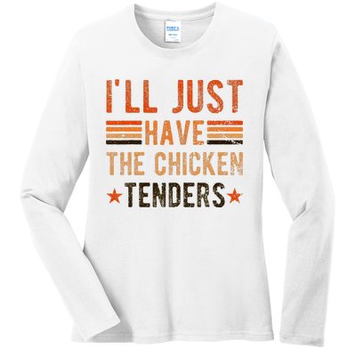 Ill Just Have The Chicken Tenders Chicken Lover Ladies Long Sleeve Shirt