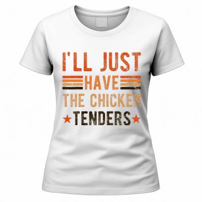 Ill Just Have The Chicken Tenders Chicken Lover Women's T-Shirt