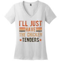 Ill Just Have The Chicken Tenders Chicken Lover Women's V-Neck T-Shirt