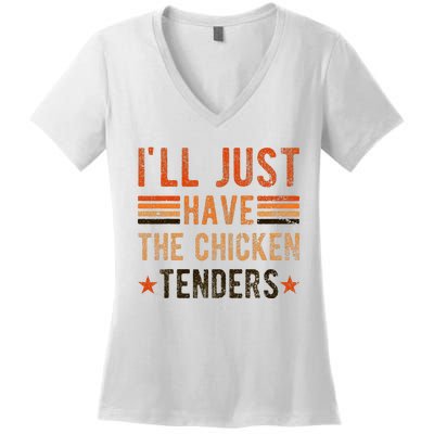 Ill Just Have The Chicken Tenders Chicken Lover Women's V-Neck T-Shirt