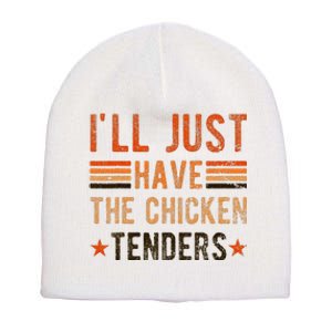 Ill Just Have The Chicken Tenders Chicken Lover Short Acrylic Beanie