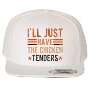 Ill Just Have The Chicken Tenders Chicken Lover Wool Snapback Cap