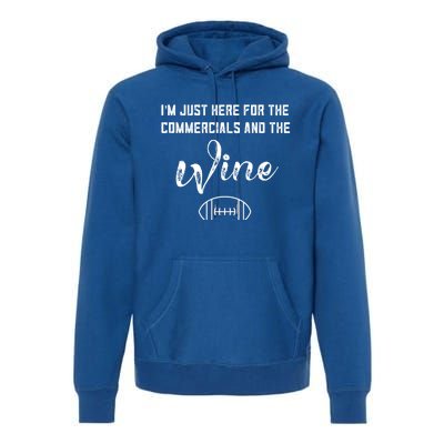 I'm Just Here For The Commercials And Wine Lover Football Cool Gift Premium Hoodie