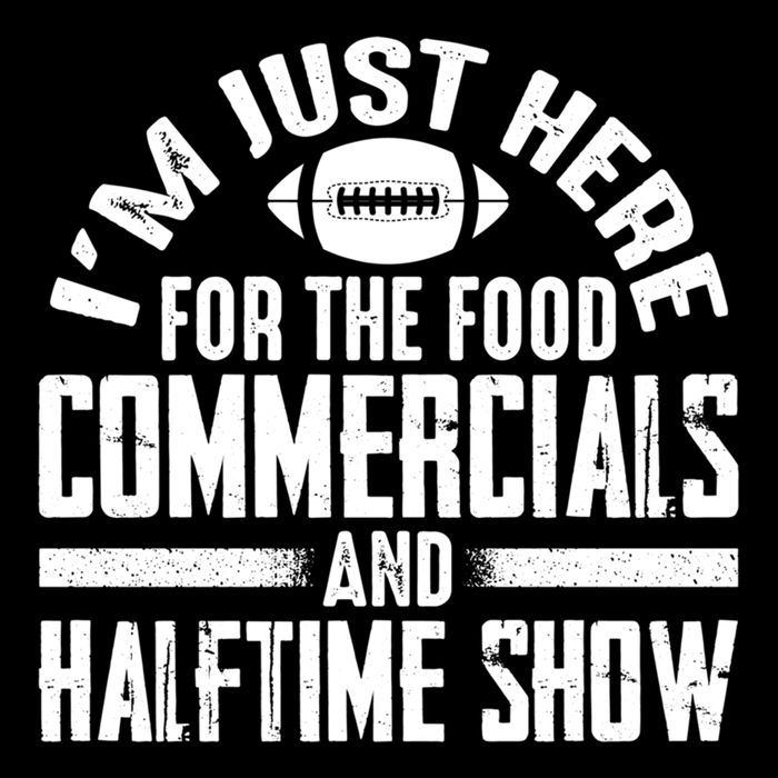 I'm Just Here For The Food Commercials And Halftime Show Meaningful Gift Cooling Performance Crew T-Shirt