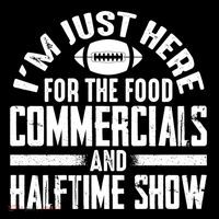 I'm Just Here For The Food Commercials And Halftime Show Meaningful Gift Sustainable Bucket Hat