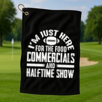I'm Just Here For The Food Commercials And Halftime Show Meaningful Gift Golf Towel