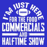 I'm Just Here For The Food Commercials And Halftime Show Meaningful Gift Button