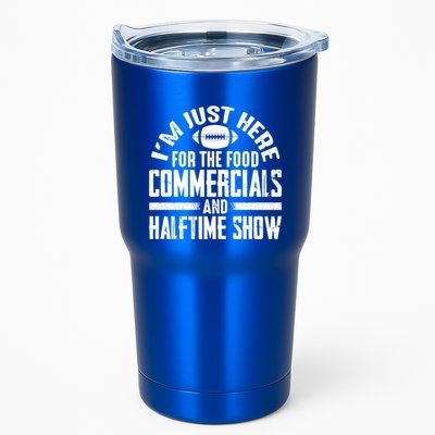 I'm Just Here For The Food Commercials And Halftime Show Meaningful Gift Tumbler