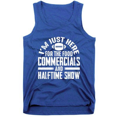 I'm Just Here For The Food Commercials And Halftime Show Meaningful Gift Tank Top