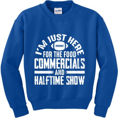 I'm Just Here For The Food Commercials And Halftime Show Meaningful Gift Kids Sweatshirt
