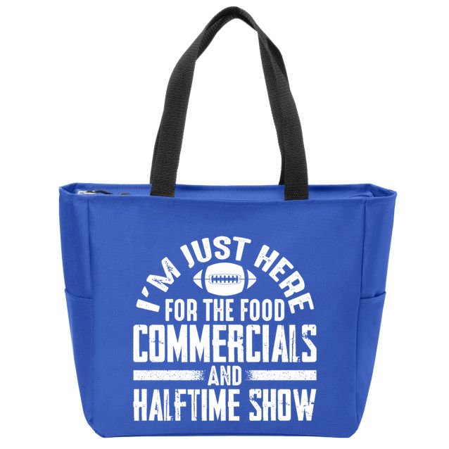 I'm Just Here For The Food Commercials And Halftime Show Meaningful Gift Zip Tote Bag