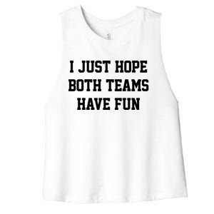 I Just Hope Both Teams Have Fun Gift Women's Racerback Cropped Tank