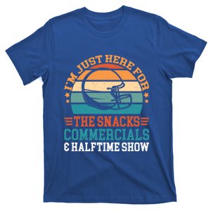 Im Just Here For The Snacks Commercials And Halftime Funny Gift T-Shirt