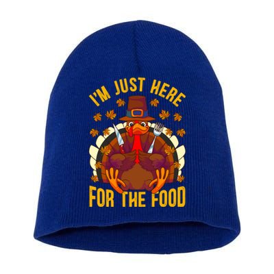 Im Just Here For The Food Thanksgiving Turkey Eating Lover Gift Short Acrylic Beanie