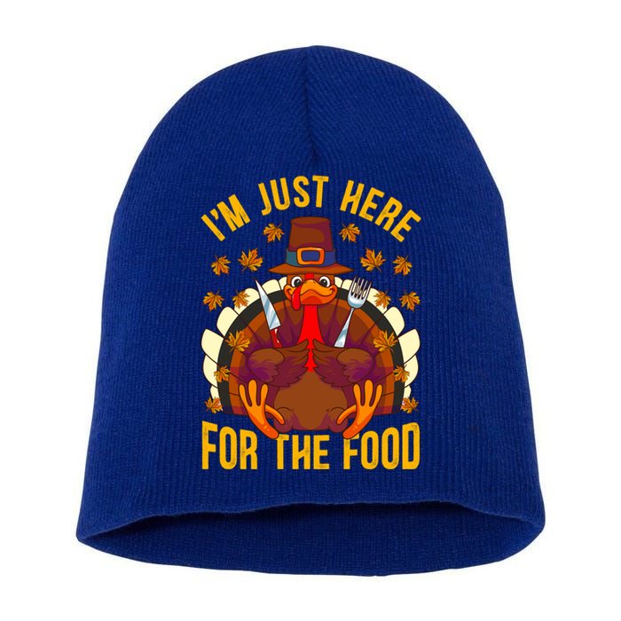 Im Just Here For The Food Thanksgiving Turkey Eating Lover Gift Short Acrylic Beanie