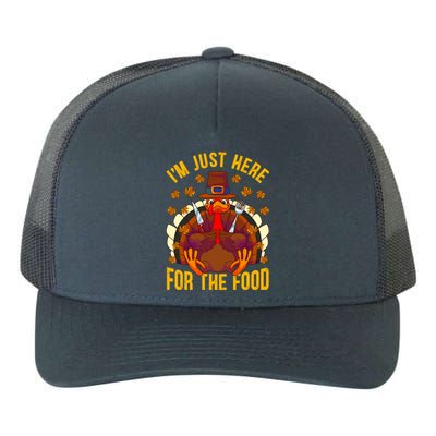 Im Just Here For The Food Thanksgiving Turkey Eating Lover Gift Yupoong Adult 5-Panel Trucker Hat