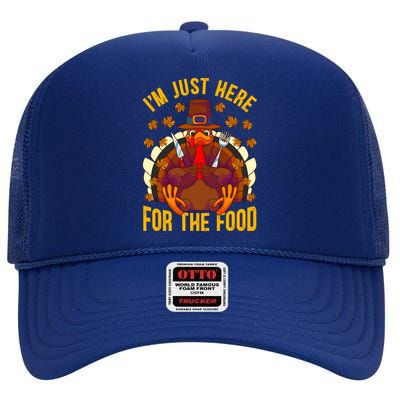 Im Just Here For The Food Thanksgiving Turkey Eating Lover Gift High Crown Mesh Back Trucker Hat