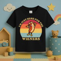 Im Just Here For The Weiners 4th Of July Toddler T-Shirt