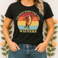 Im Just Here For The Weiners 4th Of July Womens T-Shirt