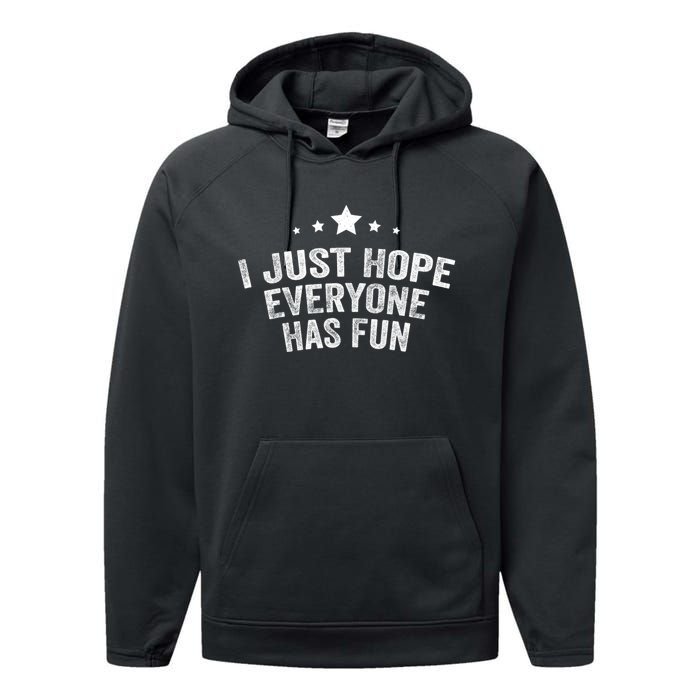 I Just Hope Everyone Has Fun Baseball Soccer Football Performance Fleece Hoodie