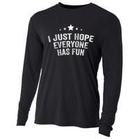 I Just Hope Everyone Has Fun Baseball Soccer Football Cooling Performance Long Sleeve Crew