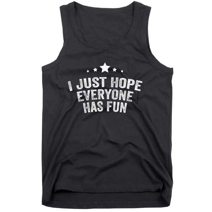 I Just Hope Everyone Has Fun Baseball Soccer Football Tank Top