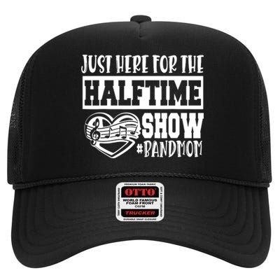 IM Just Here For The Halftime Show Band Mom Funny High Crown Mesh Back Trucker Hat