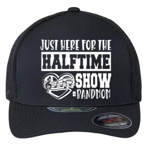 IM Just Here For The Halftime Show Band Mom Funny Flexfit Unipanel Trucker Cap