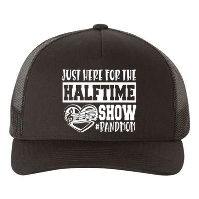 IM Just Here For The Halftime Show Band Mom Funny Yupoong Adult 5-Panel Trucker Hat