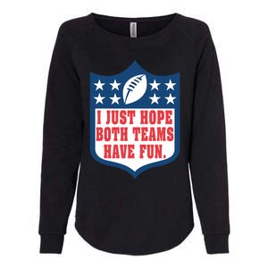 I Just Hope Both Teams Have Fun Funny Saying Womens California Wash Sweatshirt