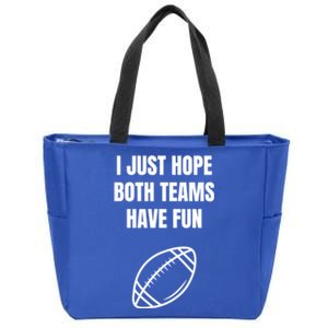 I Just Hope Both Teams Have Fun Funny Gift Funny Football Fans Cute Gift Zip Tote Bag